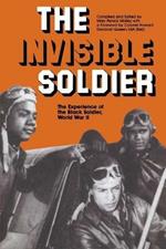 The Invisible Soldier: Experience of the Black Soldier, World War II
