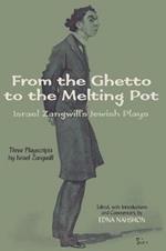 From the Ghetto to the Melting Pot: Israel Zangwill's Jewish Plays