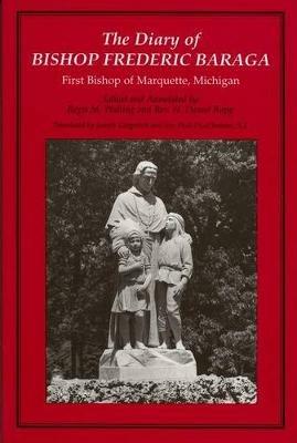 The Diary of Bishop Frederic Baraga: First Bishop of Marquette, Michigan - Frederic Baraga - cover