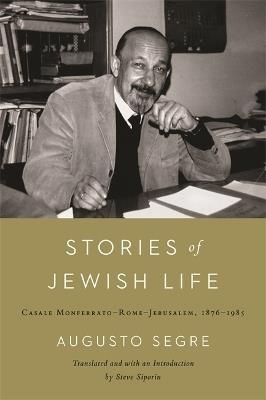 Stories of Jewish Life: Casale Monferrato-Rome-Jerusalem, 1876-1985 - Steve Siporin,Augusto Segre - cover
