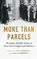 More Than Parcels: Wartime Aid for Jews in Nazi-Era Camps and Ghettos