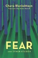 Fear and Other Stories - Chana Blankshteyn - cover