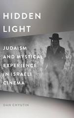 Hidden Light: Judaism and Mystical Experience in Israeli Cinema