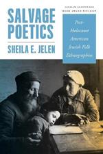 Salvage Poetics: Post-Holocaust American Jewish Folk Ethnographies