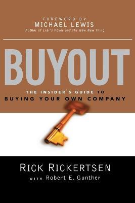 Buyout: The Insider's Guide to Buying Your Own Company - Rick RICKERTSEN,Robert E. GUNTHER - cover