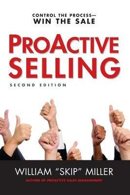 ProActive Selling: Control the Process--Win the Sale - William Miller - cover