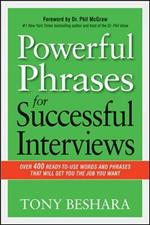 Powerful Phrases for Successful Interviews: Over 400 Ready-to-Use Words and Phrases That Will Get You the Job You Want