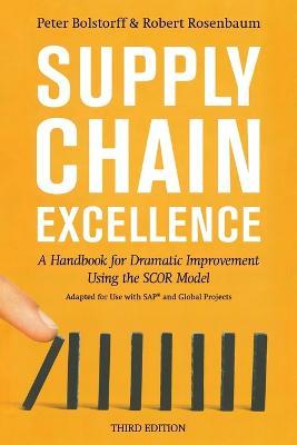 Supply Chain Excellence: A Handbook for Dramatic Improvement Using the SCOR Model - Peter Bolstorff,Robert Rosenbaum - cover