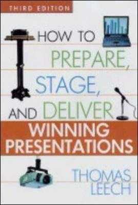 How to Prepare, Stage, and Deliver Winning Presentations - Thomas LEECH - cover