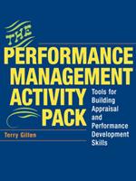 The Performance Management Activity Pack: Tools for Building Appraisal and Performance Development Skills