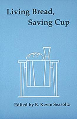 Living Bread, Saving Cup: Readings on the Eucharist - cover