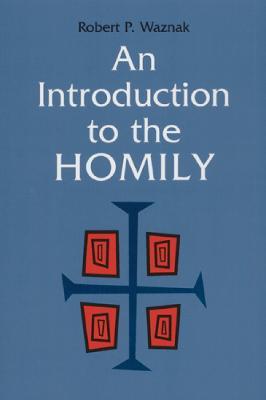 An Introduction to the Homily - Robert P. Waznak - cover