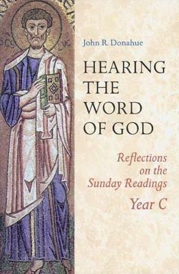 Hearing The Word Of God: Reflections on the Sunday Readings, Year C - John R. Donahue - cover