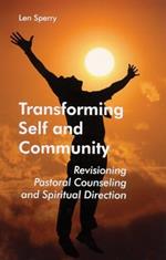 Transforming Self And Community: Revisioning Pastoral Counseling and Spiritual Direction