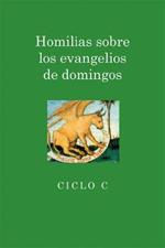 Homilias sobre los evangelios de domingos: Ciclo C