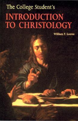 The College Student's Introduction to Christology - William P. Loewe - cover