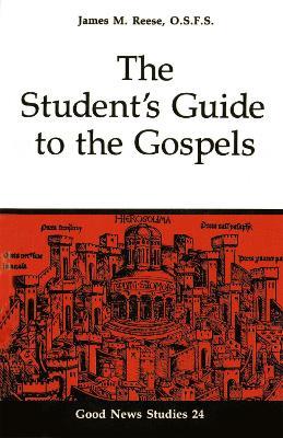 The Student's Guide to the Gospels - James M. Reese - cover