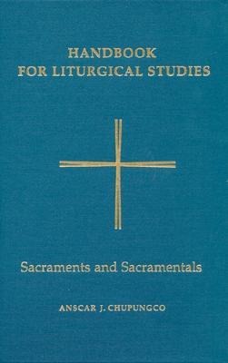 Handbook for Liturgical Studies, Volume IV: Sacraments and Sacramentals - cover