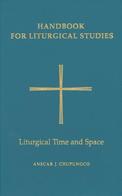 Handbook for Liturgical Studies, Volume V: Liturgical Time and Space - cover