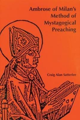 Ambrose of Milan's Method of Mystagogical Preaching - Craig A. Satterlee - cover