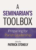 A Seminarian's Toolbox: Preparing for Parish Leadership