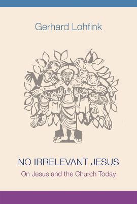 No Irrelevant Jesus: On Jesus and the Church Today - Gerhard Lohfink - cover