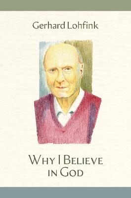 Why I Believe in God - Gerhard Lohfink - cover