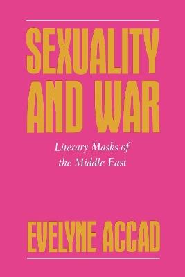 Sexuality and War: Literary Masks of the Middle East - cover
