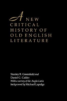 A New Critical History of Old English Literature - Stanley B. Greenfield,Daniel G. Calder - cover