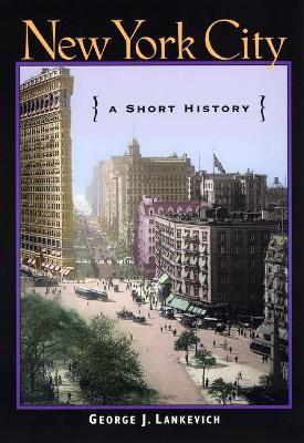New York City: A Short History - George J. Lankevich - cover