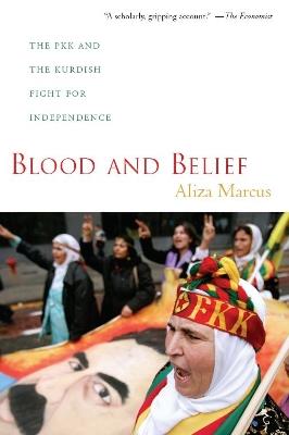 Blood and Belief: The PKK and the Kurdish Fight for Independence - Aliza Marcus - cover