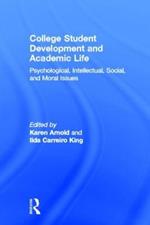 College Student Development and Academic Life: Psychological, Intellectual, Social and Moral Issues