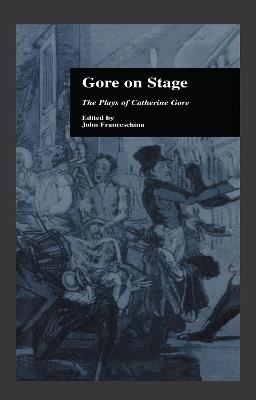 Gore On Stage: The Plays of Catherine Gore - cover