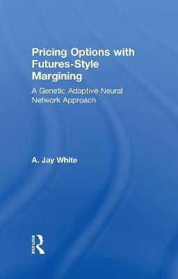Pricing Options with Futures-Style Margining: A Genetic Adaptive Neural Network Approach - Alan White - cover