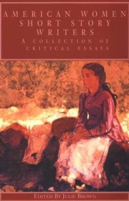 American Women Short Story Writers: A Collection of Critical Essays - cover