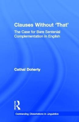 Clauses Without 'That': The Case for Bare Sentential Complementation in English - Cathal Doherty - cover