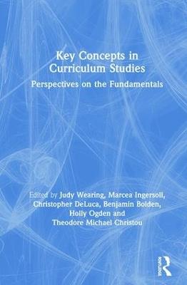 Key Concepts in Curriculum Studies: Perspectives on the Fundamentals - cover