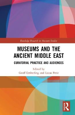 Museums and the Ancient Middle East: Curatorial Practice and Audiences - cover