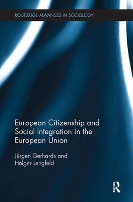 European Citizenship and Social Integration in the European Union - Jürgen Gerhards,Holger Lengfeld - cover