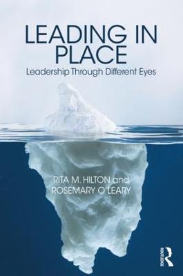 Leading in Place: Leadership Through Different Eyes - Rita Hilton,Rosemary O'Leary - cover