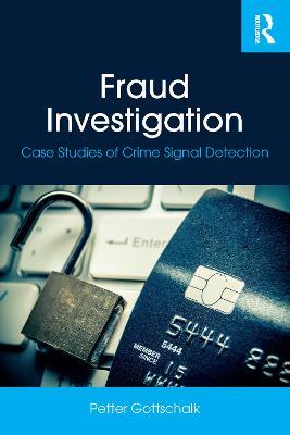 Fraud Investigation: Case Studies of Crime Signal Detection - Petter Gottschalk - cover