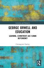 George Orwell and Education: Learning, Commitment and Human Dependency