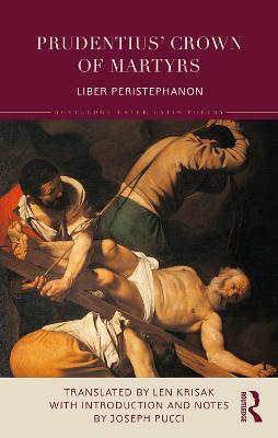 Prudentius’ Crown of Martyrs: Liber Peristephanon - Len Krisak - cover