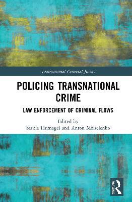 Policing Transnational Crime: Law Enforcement of Criminal Flows - cover