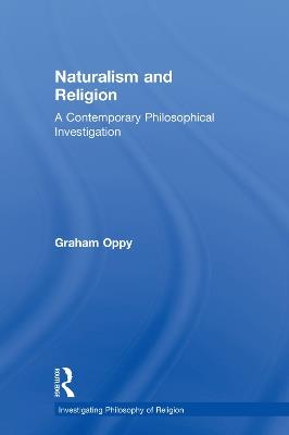 Naturalism and Religion: A Contemporary Philosophical Investigation - Graham Oppy - cover