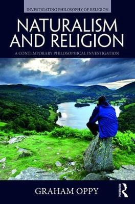 Naturalism and Religion: A Contemporary Philosophical Investigation - Graham Oppy - cover