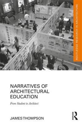 Narratives of Architectural Education: From Student to Architect - James Thompson - cover