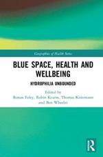 Blue Space, Health and Wellbeing: Hydrophilia Unbounded