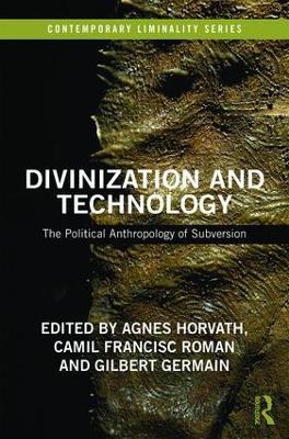 Divinization and Technology: The Political Anthropology of Subversion - cover
