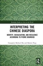 Interpreting the Chinese Diaspora: Identity, Socialisation, and Resilience According to Pierre Bourdieu